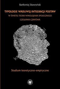 Typologie wadliwej integracji postaw w świetle teorii wykolejenia społecznego Czesława Czapówa