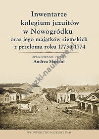 Inwentarze kolegium jezuitów w Nowogródku oraz jego majątków ziemskich z przełomu roku 1773 i 1774