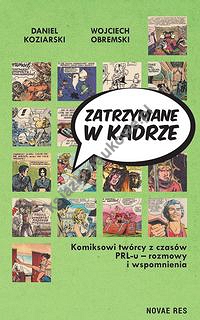 Zatrzymane w kadrze Komiksowi twórcy z czasów PRL-u - rozmowy i wspomnienia