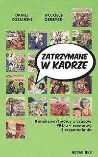 Zatrzymane w kadrze Komiksowi twórcy z czasów PRL-u - rozmowy i wspomnienia