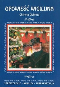 Opowieść wigilijna Charlesa Dickensa. Streszczenie analiza interpretacja