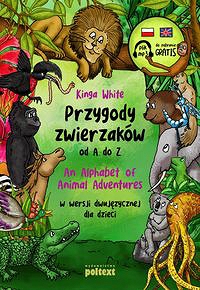 Przygody zwierzaków od A do Z An Alphabet of Animal Adventures w wersji dwujęzycznej dla dzieci