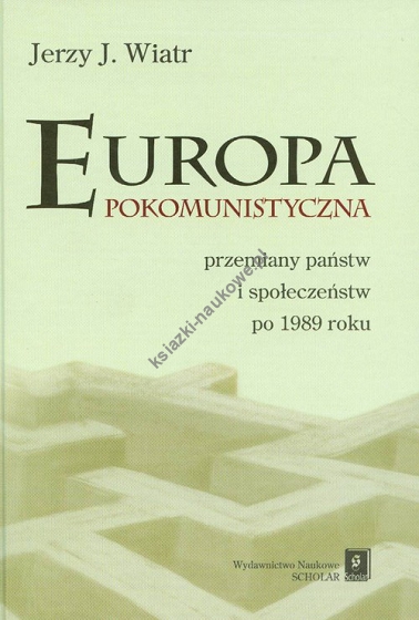 Europa pokomunistyczna przemiany państw i społeczeństw po 1989 roku