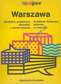 Warszawa Architekci projektanci aktywiści o swoim mieście