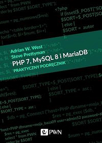 PHP 7, MySQL 8 i Maria DB. Praktyczny podręcznik