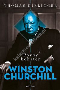 Późny bohater Biografia Winstona Churchilla