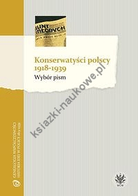 Konserwatyści polscy 1918-1939 Wybór pism