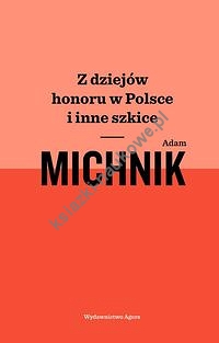 Z dziejów honoru w Polsce i inne szkice