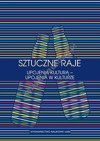 Sztuczne raje Upojenia kulturą upojenia w kulturze Przypadek słowiański