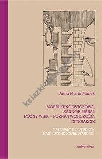 Maria Kuncewiczowa Sándor Márai Późny wiek późna twórczość interakcje Materiały do studiów nad psychologią starości