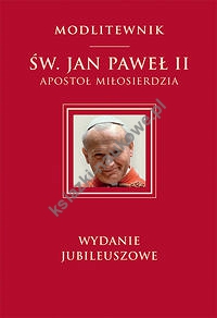 Św. Jan Paweł II Apostoł Miłosierdzia wydanie jubileuszowe
