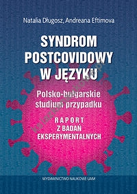 Syndrom postcovidowy w języku Polsko-bułgarskie studium przypadku. Raport z badań eksperymentalnych