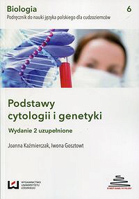 Biologia Podręcznik do nauki języka polskiego dla cudzoziemców Podstawy cytologii i genetyki