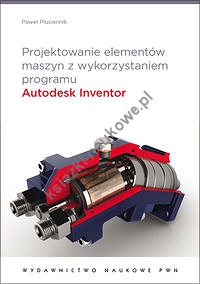 Projektowanie elementów maszyn z wykorzystaniem programu Autodesk Inventor