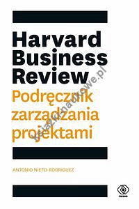 Harvard Business Review Podręcznik zarządzania projektami