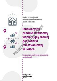 Innowacyjny produkt finansowy wspierający rozwój gospodarki mieszkaniowej w Polsce