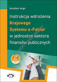 Instrukcja wdrożenia Krajowego Systemu e-Faktur w jednostce sektora finansów publicznych