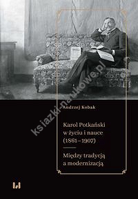 Karol Potkański w życiu i nauce (1861-1907)