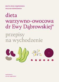 Dieta warzywno-owocowa dr Ewy Dąbrowskiej Przepisy na wychodzenie