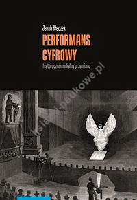 Performans cyfrowy - historycznomedialne przemiany