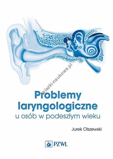 Problemy laryngologiczne u osób w podeszłym wieku
