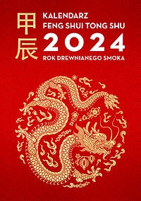 Kalendarz Feng Shui Tong Shu 2024. Rok Drewnianego Smoka