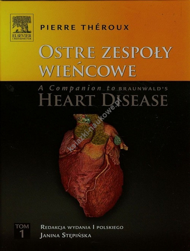 Ostre zespoły wieńcowe A Companion to Braunwald's Heart Disease Tom 1