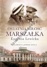 Ostatnia miłość Marszałka Eugenia Lewicka