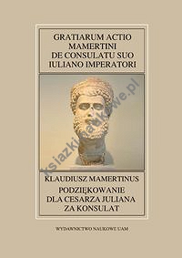 Fontes Historiae Antiquae nr 51: Klaudiusz Mamertinus, Podziękowanie dla cesarza Juliana za konsulat