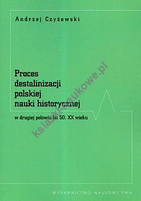 Proces destalinizacji polskiej nauki historycznej w drugiej połowie lat 50 XX wieku