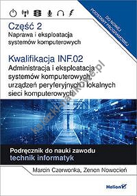Kwalifikacja INF.02. Część 2 Administracja i eksploatacja systemów komputerowych, urządzeń peryferyjnych