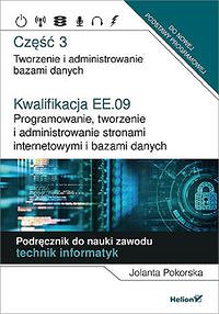 Kwalifikacja EE.09. Część 3 Programowanie, tworzenie i administrowanie stronami internetowymi i bazami danych
