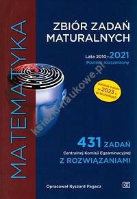 Matematyka Zbiór zadań maturalnych Lata 2010-2021. Poziom rozszerzony