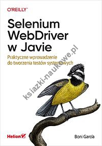 Selenium WebDriver w Javie. Praktyczne wprowadzenie do tworzenia testów systemowych